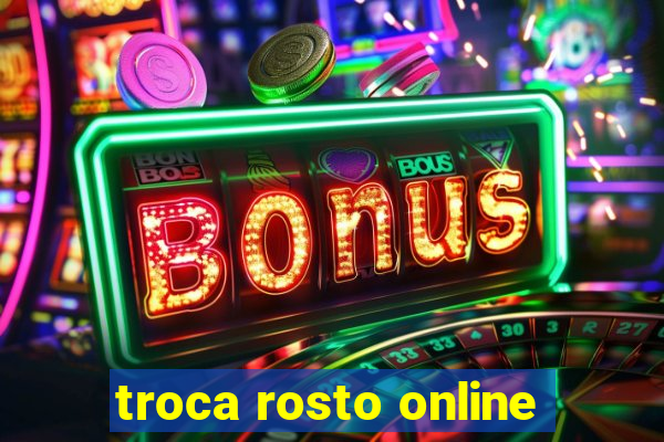 troca rosto online